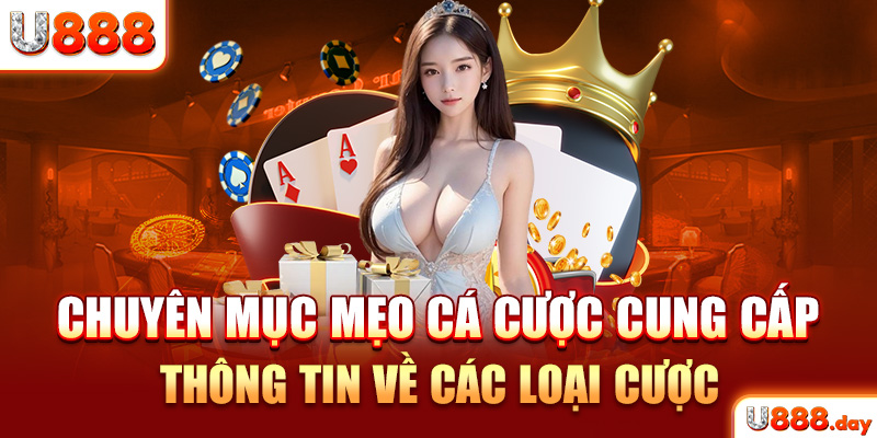 Chuyên mục mẹo cá cược cung cấp thông tin về các loại cược